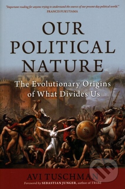Kniha: Our Political Nature (Avi Tuschman). Prometheus Books, 2019 Kniha: Our Political Nature (Avi Tuschman). Prometheus Books, 2019