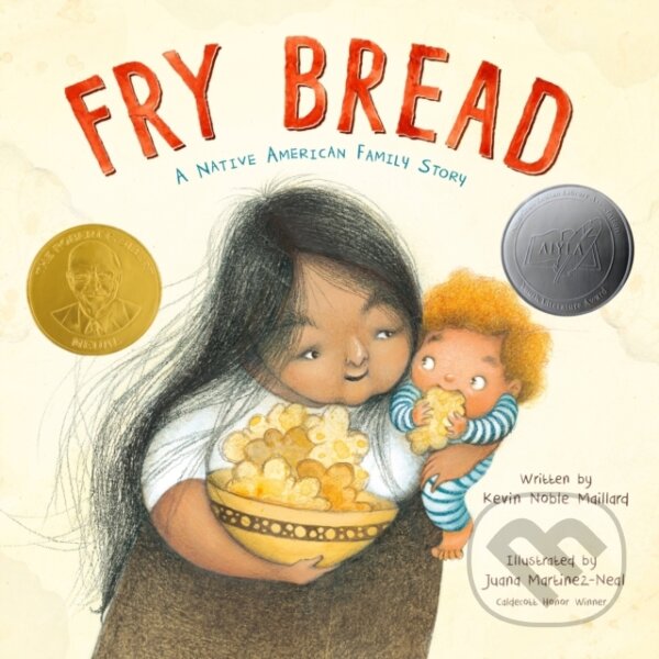 Kniha: Fry Bread (Kevin Noble Maillard). Roaring Brook, 2019 Kniha: Fry Bread (Kevin Noble Maillard). Roaring Brook, 2019