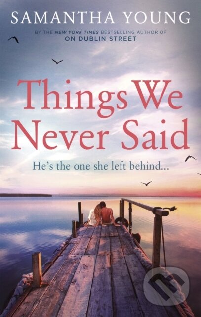 Kniha: Things We Never Said (Samantha Young). Piatkus, 2019 Kniha: Things We Never Said (Samantha Young). Piatkus, 2019