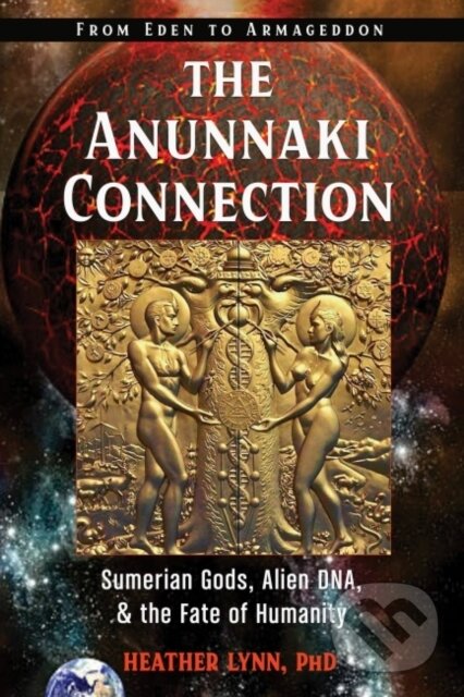 Kniha: The Anunnaki Connection (Heather a PhD Lynn). New Page Books, 2020 Kniha: The Anunnaki Connection (Heather a PhD Lynn). New Page Books, 2020