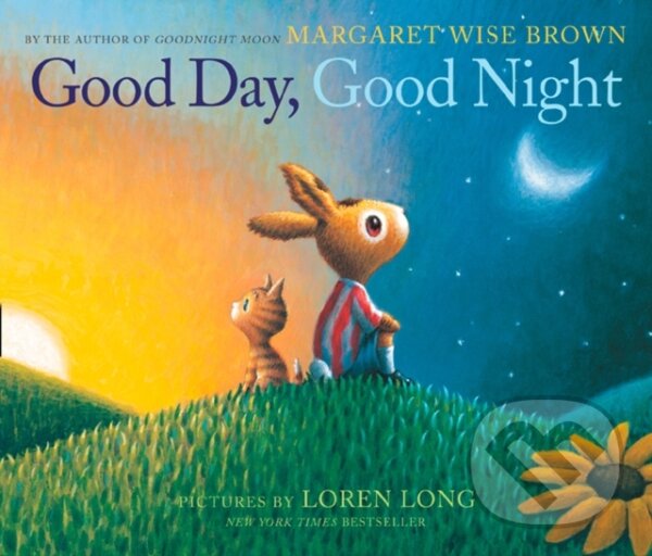 Kniha: Good Day, Good Night (Margaret Wise Brown). HarperCollins, 2018 Kniha: Good Day, Good Night (Margaret Wise Brown). HarperCollins, 2018