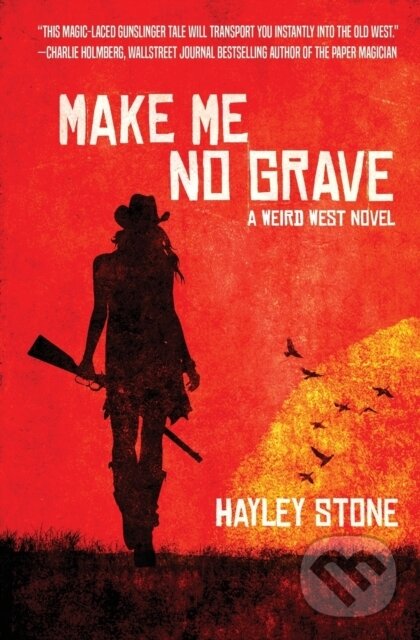 Kniha: Make Me No Grave (Hayley Stone). , 2018 Kniha: Make Me No Grave (Hayley Stone). , 2018