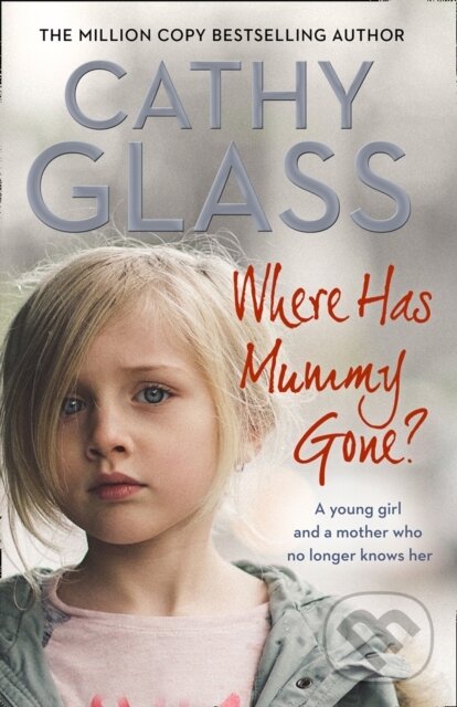 Kniha: Where Has Mummy Gone? (Cathy Glass). HarperCollins, 2018 Kniha: Where Has Mummy Gone? (Cathy Glass). HarperCollins, 2018