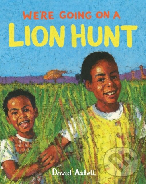 Kniha: We're Going on a Lion Hunt (David Axtell). Pan Macmillan, 2019 Kniha: We're Going on a Lion Hunt (David Axtell). Pan Macmillan, 2019