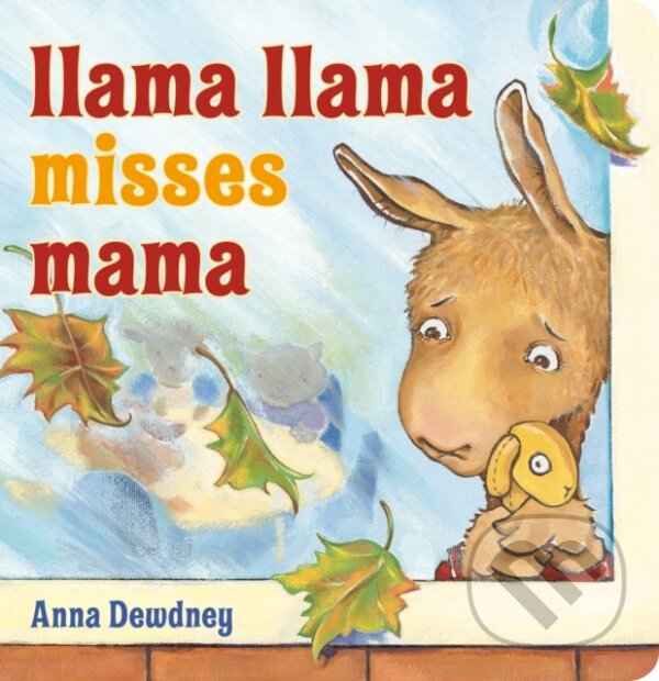 Kniha: Llama Llama Misses Mama (Anna Dewdney). , 2019 Kniha: Llama Llama Misses Mama (Anna Dewdney). , 2019