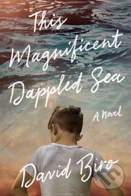 Kniha: This Magnificent Dappled Sea (David Biro). Lake Union Publishing, 2020 Kniha: This Magnificent Dappled Sea (David Biro). Lake Union Publishing, 2020