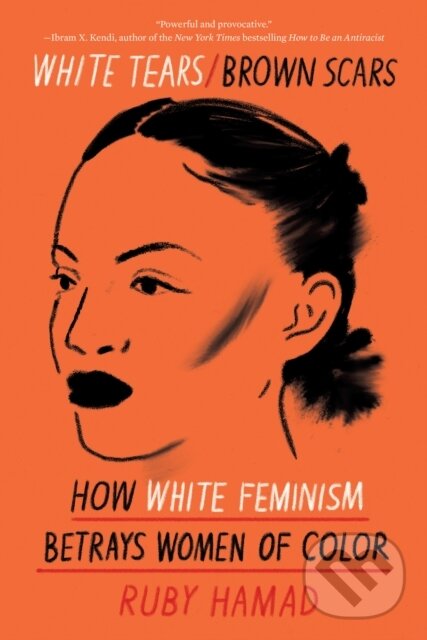 Kniha: White Tears/Brown Scars (Ruby Hamad). , 2020 Kniha: White Tears/Brown Scars (Ruby Hamad). , 2020