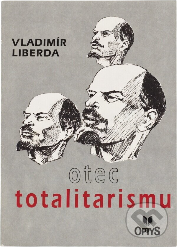 Kniha: Otec totalitarismu (Vladimír Liberda). OPTYS, 1993 Kniha: Otec totalitarismu (Vladimír Liberda). OPTYS, 1993