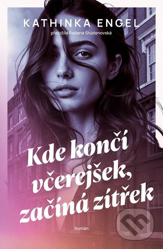 Kniha: Kde končí včerejšek, začíná zítřek (Kathinka Engel). Kontrast, 2026 Kniha: Kde končí včerejšek, začíná zítřek (Kathinka Engel). Kontrast, 2026