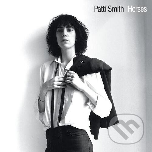 Hudební CD: Patti Smith: Horses (SONY - International). SONY - International, 2025 Hudební CD: Patti Smith: Horses (SONY - International). SONY - International, 2025