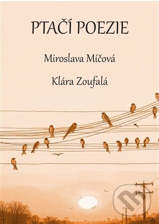 Kniha: Ptačí poezie (Miroslava Míčová). Talent Pro ART, 2026 Kniha: Ptačí poezie (Miroslava Míčová). Talent Pro ART, 2026
