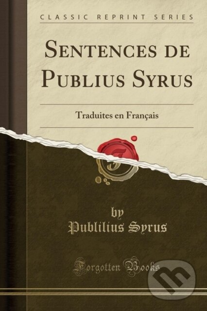 Kniha: Sentences De Publius Syrus (Publilius Syrus). Forgotten Books, 2018 Kniha: Sentences De Publius Syrus (Publilius Syrus). Forgotten Books, 2018
