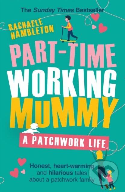 Kniha: Part-Time Working Mummy (Rachaele Hambleton). Trapeze, 2019 Kniha: Part-Time Working Mummy (Rachaele Hambleton). Trapeze, 2019