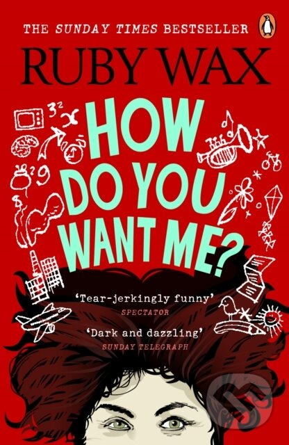 Kniha: How Do You Want Me? (Ruby Wax). Ebury Publishing, 2020 Kniha: How Do You Want Me? (Ruby Wax). Ebury Publishing, 2020