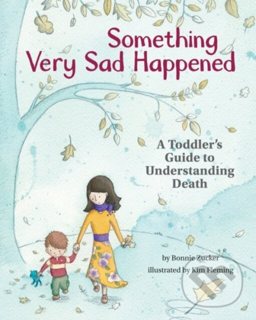 Kniha: Something Very Sad Happened (Bonnie Zucker). American Psychological Association, 2020 Kniha: Something Very Sad Happened (Bonnie Zucker). American Psychological Association, 2020