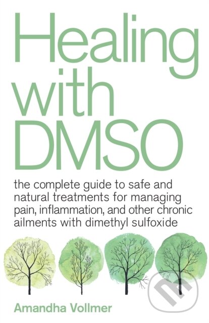 Kniha: Healing with DMSO (Amandha Dawn Vollmer). Ulysses, 2020 Kniha: Healing with DMSO (Amandha Dawn Vollmer). Ulysses, 2020