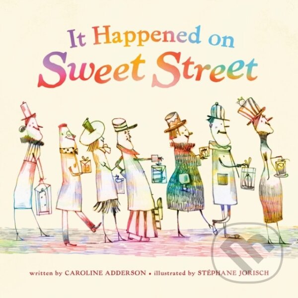 Kniha: It Happened on Sweet Street (Caroline Adderson a Stephane Jorisch). Tundra, 2020 Kniha: It Happened on Sweet Street (Caroline Adderson a Stephane Jorisch). Tundra, 2020