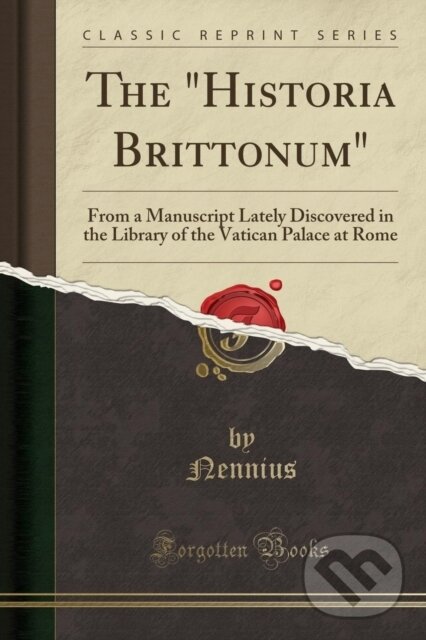 Kniha: Historia Brittonum (Nennius Nennius). Forgotten Books, 2018 Kniha: Historia Brittonum (Nennius Nennius). Forgotten Books, 2018