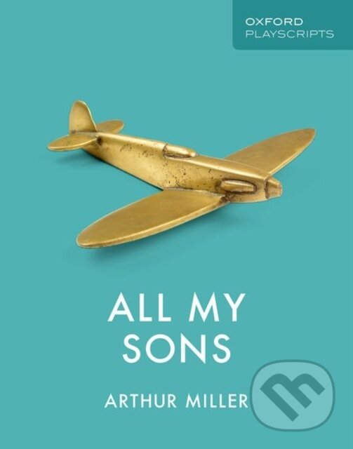 Kniha: Oxford Playscripts: All My Sons (Arthur Miller). Oxford University Press, 2019 Kniha: Oxford Playscripts: All My Sons (Arthur Miller). Oxford University Press, 2019