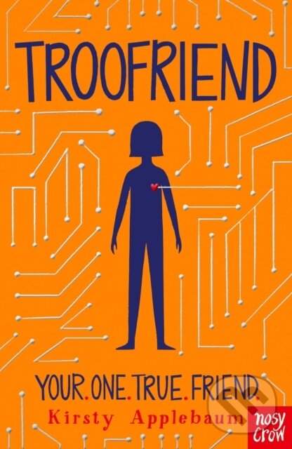 Kniha: TrooFriend (Kirsty Applebaum). Nosy Crow, 2020 Kniha: TrooFriend (Kirsty Applebaum). Nosy Crow, 2020