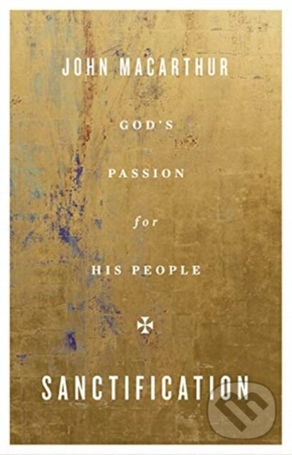 Kniha: Sanctification (Macarthur John). Crossway Books, 2020 Kniha: Sanctification (Macarthur John). Crossway Books, 2020