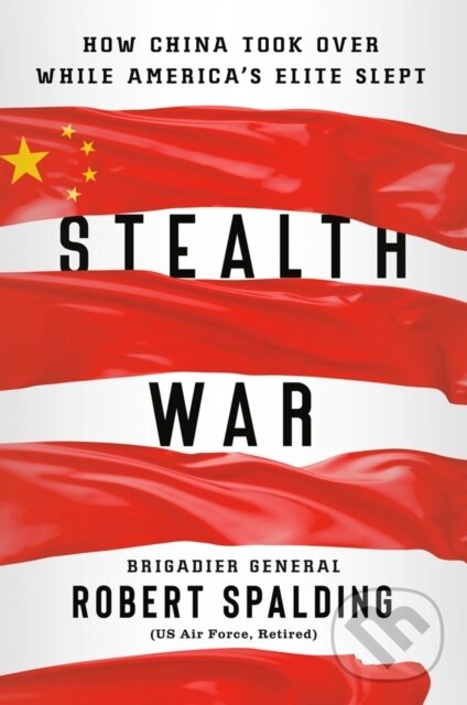 Kniha: Stealth War (Robert Spalding). Portfolio, 2019 Kniha: Stealth War (Robert Spalding). Portfolio, 2019