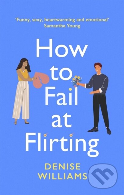 Kniha: How to Fail at Flirting (Denise Williams). Piatkus, 2020 Kniha: How to Fail at Flirting (Denise Williams). Piatkus, 2020