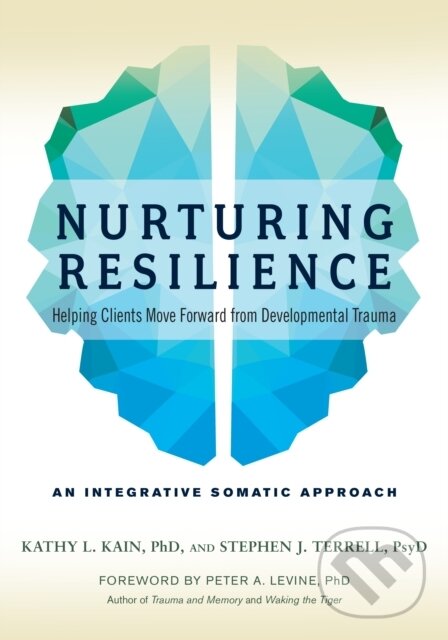 Kniha: Nurturing Resilience (Kathy L. Kain a Stephen J. Terrell). North Atlantic Books, 2018 Kniha: Nurturing Resilience (Kathy L. Kain a Stephen J. Terrell). North Atlantic Books, 2018