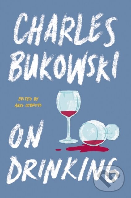 Kniha: On Drinking (Bukowski Charles). Ecco, 2019 Kniha: On Drinking (Bukowski Charles). Ecco, 2019
