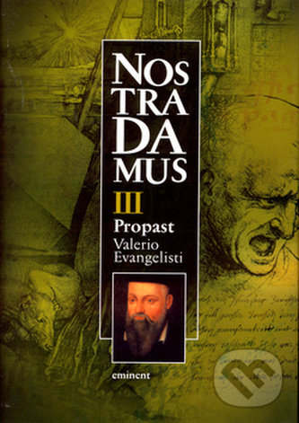 Kniha: Nostradamus III. Propast (Valerio Evangelisti). Eminent, 2002 Kniha: Nostradamus III. Propast (Valerio Evangelisti). Eminent, 2002