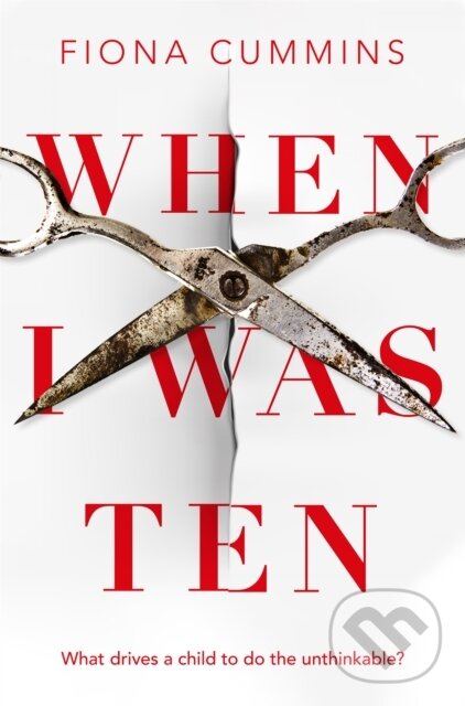 Kniha: When I Was Ten (Fiona Cummins). MacMillan, 2020 Kniha: When I Was Ten (Fiona Cummins). MacMillan, 2020
