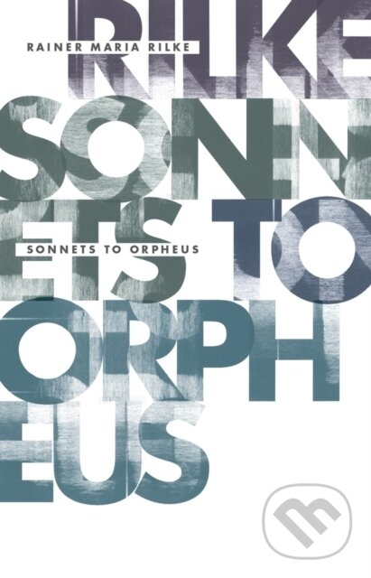 Kniha: Sonnets to Orpheus (Rainer Maria Rilke). , 2019 Kniha: Sonnets to Orpheus (Rainer Maria Rilke). , 2019