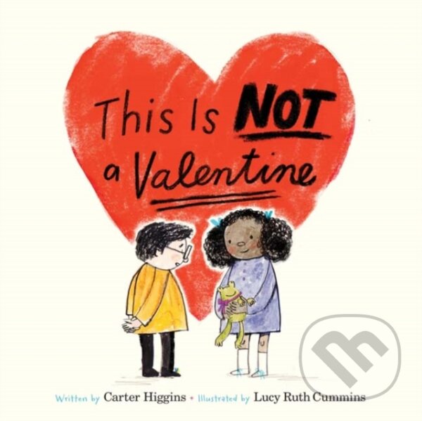 Kniha: This Is Not a Valentine (Carter Higgins). Chronicle Books, 2017 Kniha: This Is Not a Valentine (Carter Higgins). Chronicle Books, 2017