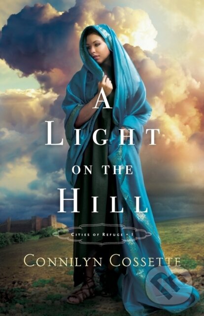 Kniha: A Light on the Hill (Connilyn Cossette). , 2018 Kniha: A Light on the Hill (Connilyn Cossette). , 2018