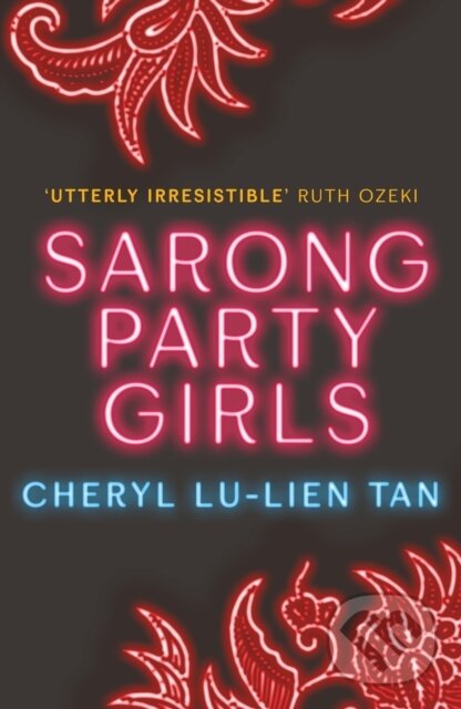 Kniha: Sarong Party Girls (Cheryl Lu-Lien Tan). Allen and Unwin, 2019 Kniha: Sarong Party Girls (Cheryl Lu-Lien Tan). Allen and Unwin, 2019