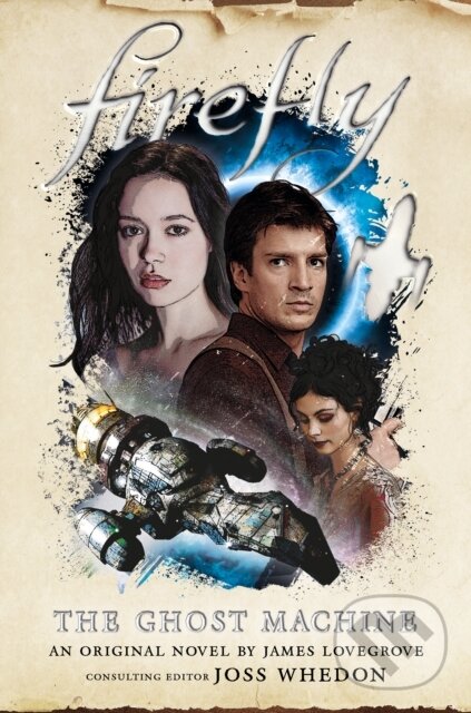 Kniha: Firefly - The Ghost Machine (James Lovegrove). Titan Books, 2020 Kniha: Firefly - The Ghost Machine (James Lovegrove). Titan Books, 2020