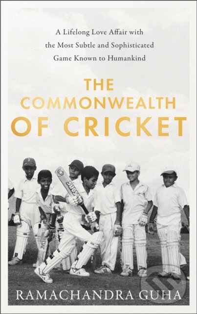 Kniha: The Commonwealth of Cricket (Ramachandra Guha). William Collins, 2020 Kniha: The Commonwealth of Cricket (Ramachandra Guha). William Collins, 2020