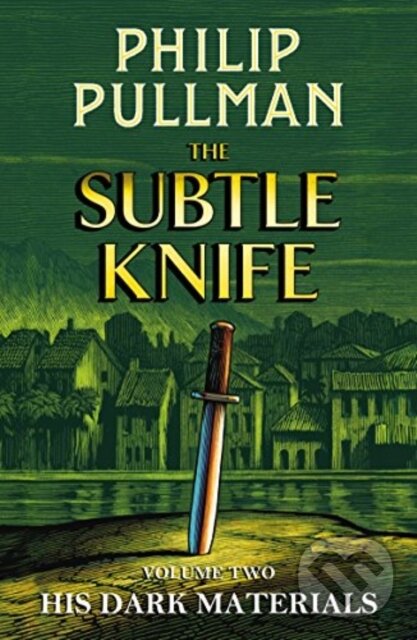 Kniha: His Dark Materials: The Subtle Knife (Philip Pullman). Scholastic, 2018 Kniha: His Dark Materials: The Subtle Knife (Philip Pullman). Scholastic, 2018