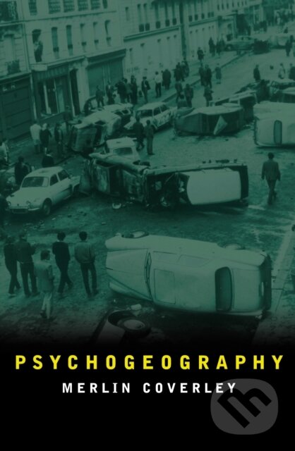Kniha: Psychogeography (Merlin Coverley). Oldcastle, 2018 Kniha: Psychogeography (Merlin Coverley). Oldcastle, 2018