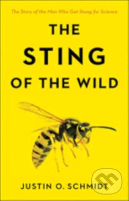 Kniha: The Sting of the Wild (Justin O. Schmidt). Johns Hopkins University, 2018 Kniha: The Sting of the Wild (Justin O. Schmidt). Johns Hopkins University, 2018