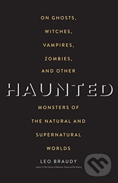 Kniha: Haunted (Leo Braudy). Yale University Press, 2018 Kniha: Haunted (Leo Braudy). Yale University Press, 2018