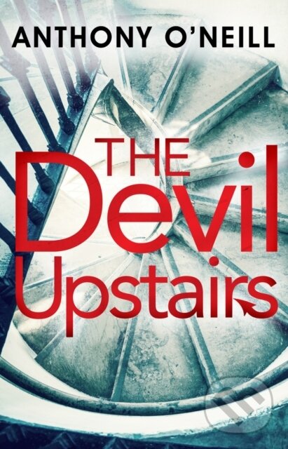 Kniha: The Devil Upstairs (Anthony O'neill). Black and White, 2019 Kniha: The Devil Upstairs (Anthony O'neill). Black and White, 2019