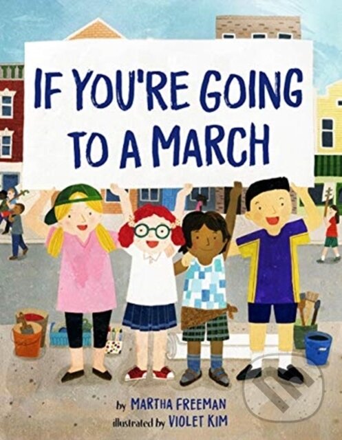 Kniha: If You're Going to a March (Martha Freeman a Violet Kim). Sterling, 2018 Kniha: If You're Going to a March (Martha Freeman a Violet Kim). Sterling, 2018
