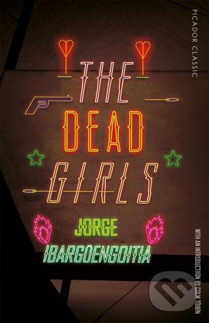 Kniha: The Dead Girls (Jorge Ibarguengoitia). Picador, 2018 Kniha: The Dead Girls (Jorge Ibarguengoitia). Picador, 2018