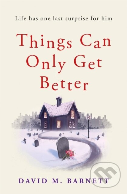 Kniha: Things Can Only Get Better (David M. Barnett). Trapeze, 2019 Kniha: Things Can Only Get Better (David M. Barnett). Trapeze, 2019