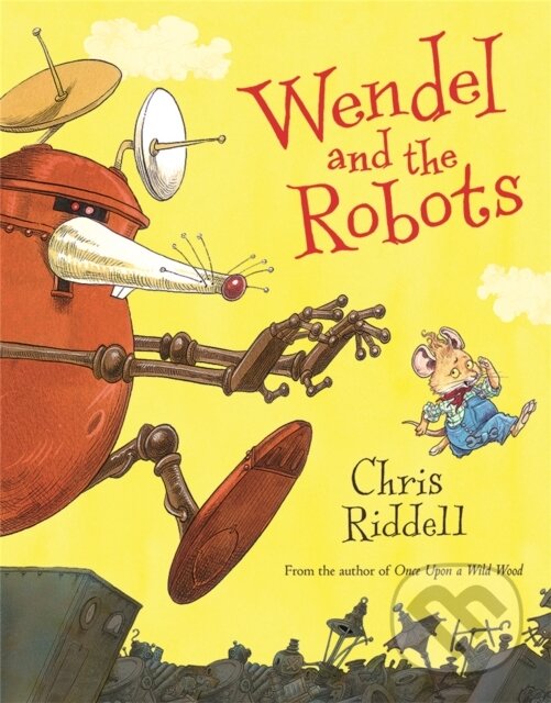 Kniha: Wendel and the Robots (Chris Riddell). Pan Macmillan, 2019 Kniha: Wendel and the Robots (Chris Riddell). Pan Macmillan, 2019