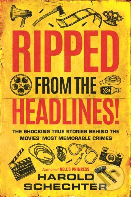 Kniha: Ripped from the Headlines! (Harold Schechter). , 2020 Kniha: Ripped from the Headlines! (Harold Schechter). , 2020