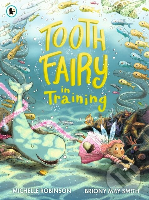 Kniha: Tooth Fairy in Training (Michelle Robinson). Walker books, 2020 Kniha: Tooth Fairy in Training (Michelle Robinson). Walker books, 2020