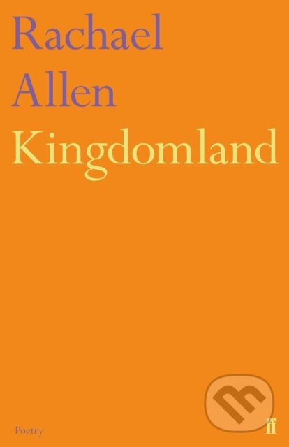 Kniha: Kingdomland (Rachael Allen). Faber and Faber, 2019 Kniha: Kingdomland (Rachael Allen). Faber and Faber, 2019