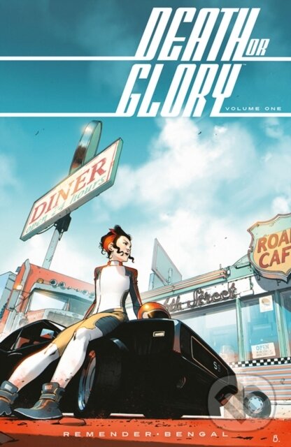 Kniha: Death or Glory Volume 1: She's Got You (Rick Remender). Image Comics, 2018 Kniha: Death or Glory Volume 1: She's Got You (Rick Remender). Image Comics, 2018